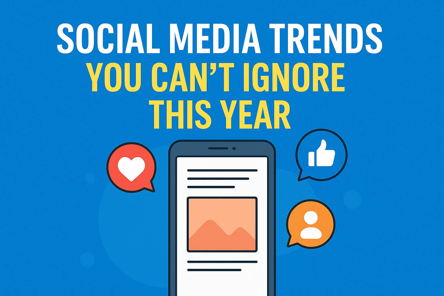 Social Media Trends You Can’t Ignore This Year